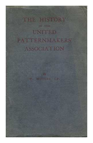 MOSSES, WILLIAM - The history of the United Pattern Makers' Association, 1872-1922