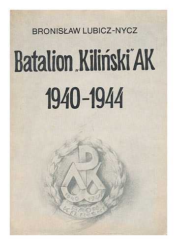 LUBICZ-NYCZ, BRONISLAW; STRZEMBOSZ, TOMASZ - Batalion 'Kilinski' AK, 1940-1944 [Language: Polish]