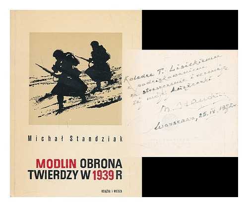 STANDZIAK, MICHAL - Modlin : obrona twierdzy w 1939 roku