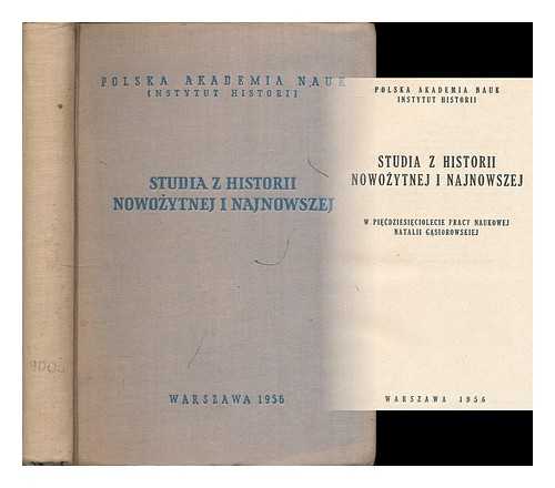 INSTYTUT HISTORII (POLSKA AKADEMIA NAUK) - Studia z historii nowozytnej i najnowszej : w piecdziesieciolecie pracy naukowej Natalii Gasiorowskie. [Language: Polish]