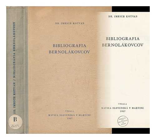 KOTVAN, DR. IMRICH - Bibliografia bernolakovcov [Language: Slovak]