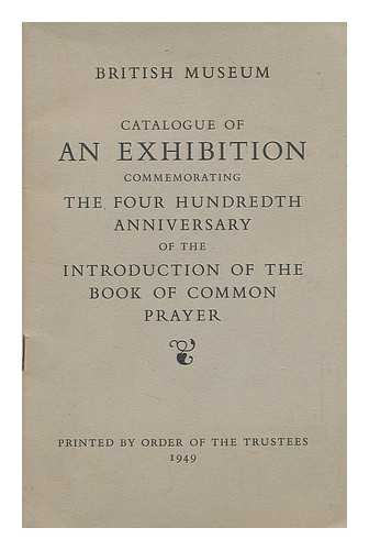 BRITISH MUSEUM - Catalogue of an Exhibition Commemorating the Four Hundredth Anniversary of the Introduction of the Book of Common Prayer