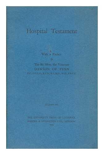 HINDS, A. V. J. - Hospital testament / [by Mr. A.V.J. Hinds] ; with a preface by the Rt. Hon. the Viscount Dawson of Penn