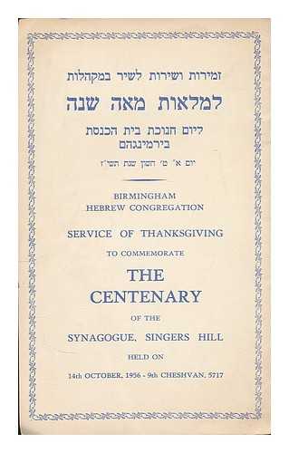 BIRMINGHAM HEBREW CONGREGATION - Service of Thanksgiving to commemorate the centenary of the Synagogue, Singers Hill - held on 14th October, 1956 - 9th Cheshvan, 5717
