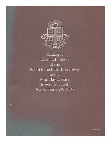 BARUCH KORFF; BROWN UNIVERSITY. LIBRARY - Catalogue of an exhibition of the Rabbi Baruch Korff archives at the John Hay Library, Brown University, November 4-29, 1985