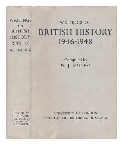 MUNRO, DONALD JAMES; UNIVERSITY OF LONDON. INSTITUTE OF HISTORICAL RESEARCH - Writings on British history, 1946-1948; a bibliography of books and articles on the history of Great Britain from about 450 A.D. to 1914, published during the years 1946-48 . . .  inclusive with an Appendix containing a select list of publications in these years on British history since 1914