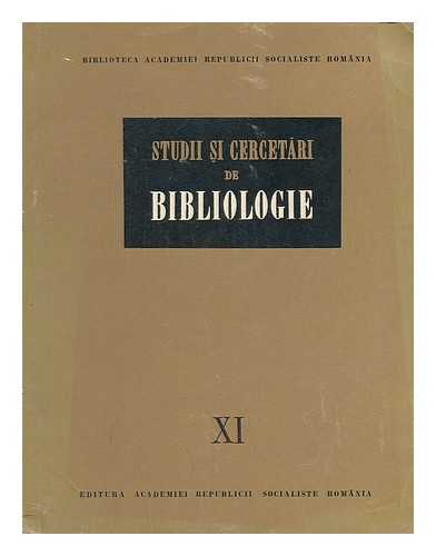 BIBLIOTECA ACADEMIEI REPUBLICII POPULARE ROMINE (BUCURESTI) - Studii si cercetari de bibliologie Serie Noua xi [Language: Romanian]