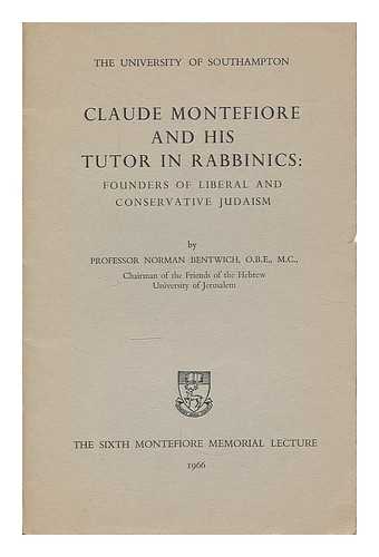 BENTWICH, NORMAN DE MATTOS (1883-1971) - Claude Montefiore and his tutor in rabbinics : founders of Liberal and Conservative Judaism