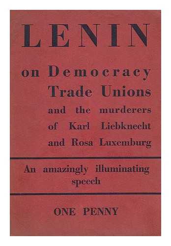 LENIN, VLADIMIR IL'ICH (1870-1924). ALL-RUSSIAN TRADE UNION CONGRESS (2ND) - Lenin on democracy and the trade unions : reports at the second All-Russian Trade Union Congress
