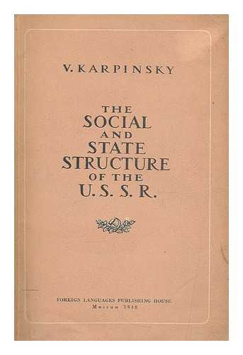 KARPINSKY, VIACHESLAV ALEKSEEVICH - The social and state structure of the U.S.S.R.