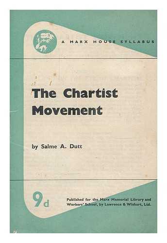 DUTT, SALME (1888-1964). MARX MEMORIAL LIBRARY AND WORKERS' SCHOOL - The Chartist Movement. (An abridged version of When England Arose.)