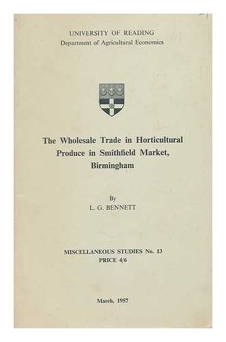 BENNETT, L. G. - The wholesale trade in horticultural produce in Smithfield Market, Birmingham