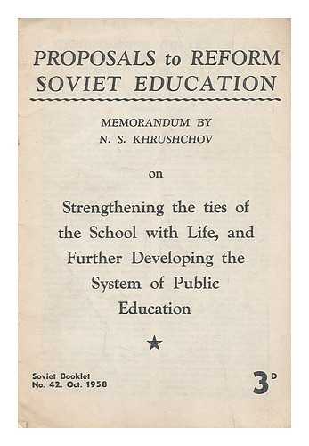 KHRUSHCHEV, NIKITA SERGEEVICH (1894-1971) - Proposals to reform Soviet education / memorandum by N.S. Khrushchov on strengthening the ties of the school with life, and further developing the system of public education