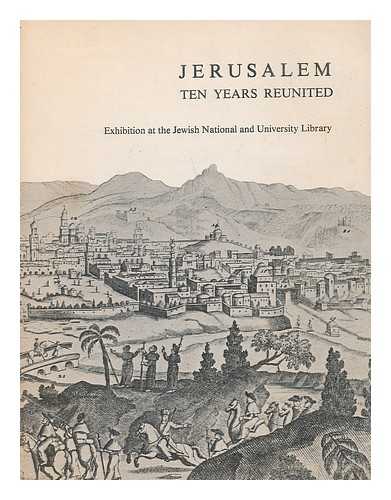 Bet ha-sefarim ha-le'umi veha-universita'i bi-Yerushalayim - Jerusalem : ten years reunited : exhibition [Language: Hebrew]