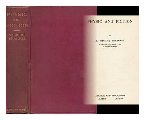 SPRIGGE, S. SQUIRE - Physic and Fiction