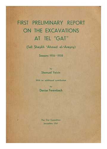 Yeivin, Shmuel (1896-1982). Ferembach, Denise - First preliminary report on the excavations at Tel Gat (Tell Sheykh Ahmed el-Areyny) : seasons 1956-1958