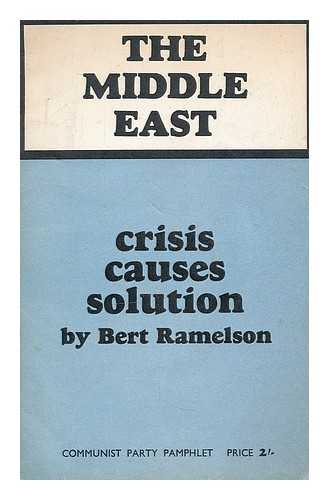 RAMELSON, BERT - The Middle East : crisis, causes, solution
