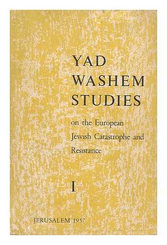 YAD VA-SHEM, RASHUT HA-ZIKARON LA-SHOAH VELA-GEVURAH - Yad Washem studies on the European Jewish catastrophe and resistance / edited by Benzion Dinur and Shaul Esh