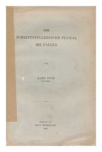 DICK, KARL (1873-) - Der schriftstellerische Plural bei Paulus