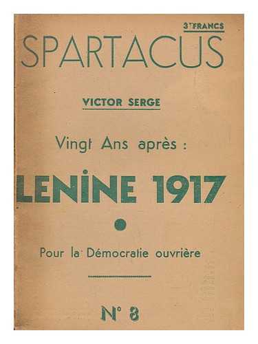 SERGE, VICTOR - Vingt ans apres : Lenine 1917