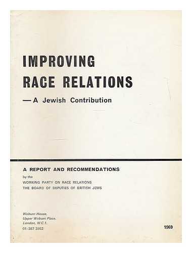 Board of Deputies of British Jews. Working Party on Race Relations - Improving race relations : a Jewish contribution