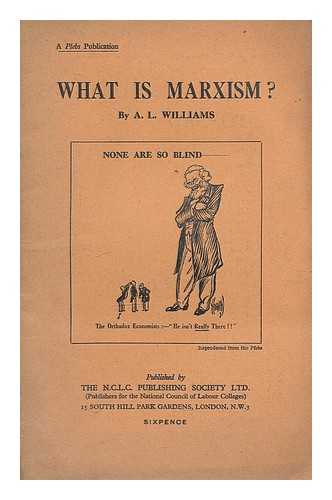 WILLIAMS, A. L. - What is Marxism?