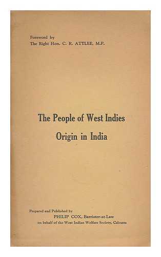 COX, PHILIP - The people of West Indies origin in India / foreword by The Right Hon. C. R. Attlee