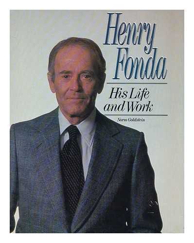 GOLDSTEIN, NORM - Henry Fonda : his life and work / Norm Goldstein