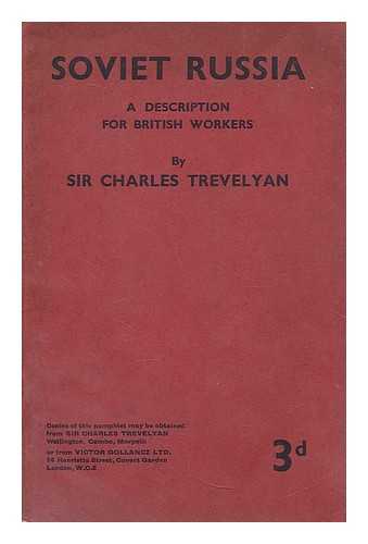 TREVELYAN, CHARLES PHILIPS, SIR (1870-1958) - Soviet Russia : a description for British workers / Charles Trevelyan