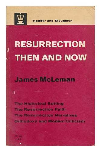 MCLEMAN, JAMES - Resurrection then and now