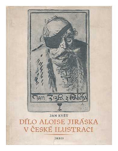 KVET, JAN - Di´lo Aloise Jiraska v ceske ilustraci [language: Czech]