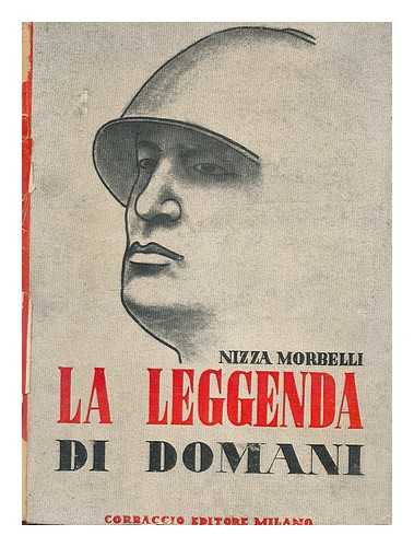 NIZZA, ANGELO. MORBELLI, RICCARDO - La leggenda di domani. Racconto per ragazzi, popolani e soldati / con illustazioni di Aldo Morbielli