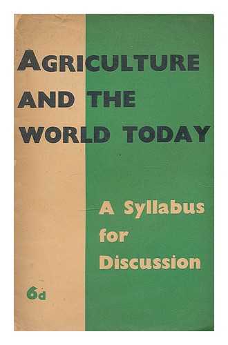 AGRICULTURE AND THE WORLD TODAY : A SYLLABUS FOR DISCUSSION. - Agriculture and the world today : a syllabus for discussion