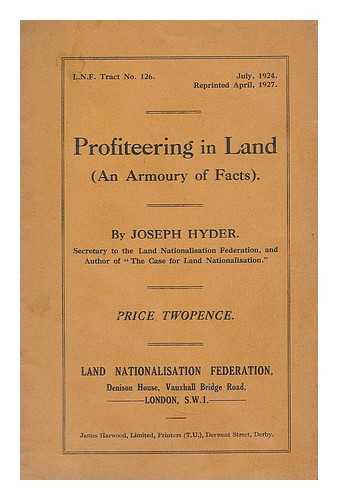 HYDER, JOSEPH. LAND NATIONALIZATION SOCIETY - Profiteering in land : an armoury of facts