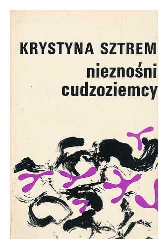 SZTREM, KRYSTYNA - Nieznos´ni cudzoziemcy [Language: Polish]