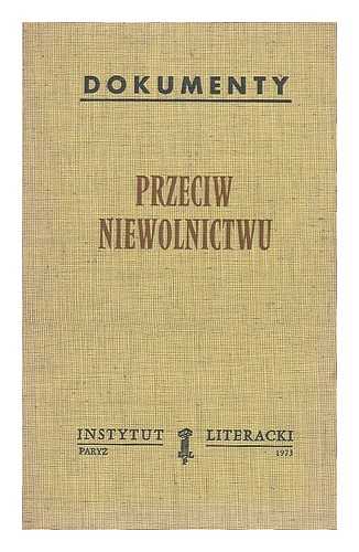 INSTYTUT LITERACKI (PARYZ) - Przeciw niewolnictwu : glos wolnej Rosji [Language: Polish]