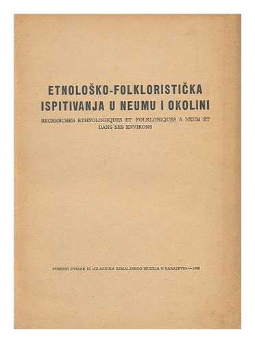 KULISIC, SPIRO - Etnolosko-folkloristicka ispitivanja u Neumu i okolini [Language: Croatian]