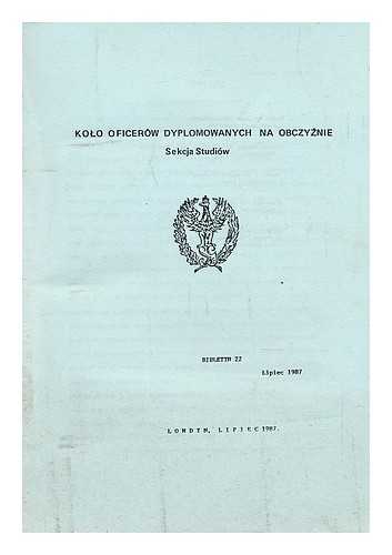 BLUM, ALEXANDER - Kolo Oficerow Dyplomowanych na Obczyznie: Bulletin 22, Lipiec 1987 [Language: Polish]