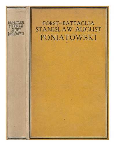 DE BATTAGLIA, OTTO FORST - Stanislaw August Poniatowski und der Ausgang des alten Polenstaates