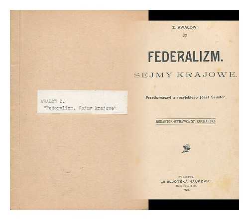 AWALOW, Z. - Federalizm. Sejmy krajowe / Z. Awalow [Language: Polish]
