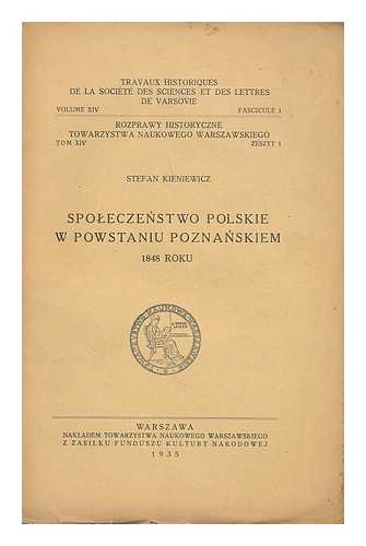 KIENIEWICZ, STEFAN - Spoleczenstwo polskie w powstaniu poznanskiem 1848 roku [Language: Polish]