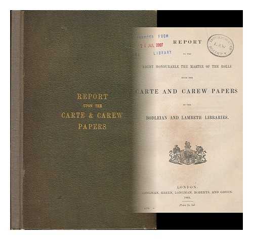 HARDY, THOMAS DUFFUS, SIR (1804-1878). GREAT BRITAIN. PUBLIC RECORD OFFICE. - Report to the Right Honorable the Master of the Rolls upon the Carte and Carew papers in the Bodleian and Lambeth libraries