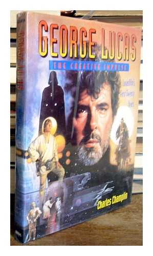 CHAMPLIN, CHARLES - George Lucas : the creative impulse : Lucasfilm's first twenty years