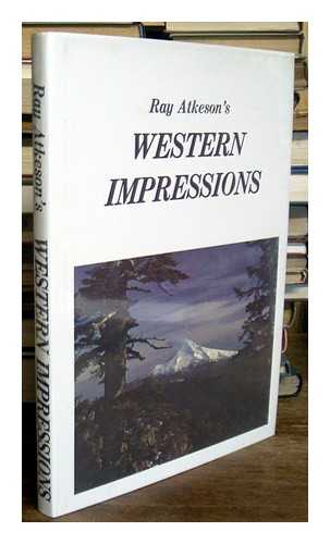 ATKESON, RAY - Western Impressions / Photographed by Ray Atkeson