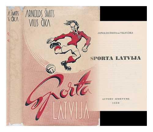 SMITS, ARNOLDS; CIKA, VILIS - Sporta Latvija [Language: Latvian]