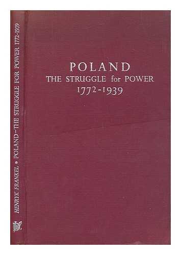 FRANKEL, HENRYK - Poland; the struggle for power, 1772-1939