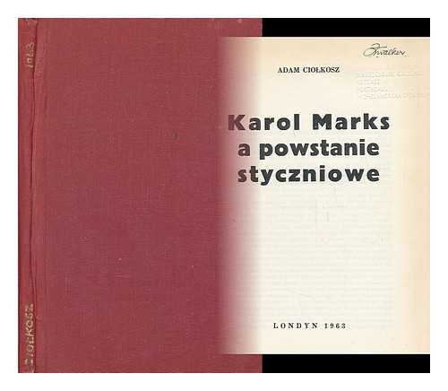 CIOLKOSZ, ADAM - Karol Marks a powstanie styczniowe [Language: Polish]