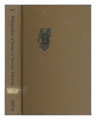 SLACK, ROBERT C. - Bibliographies of studies in Victorian literature for the ten years 1955-1964. Edited by Robert C. Slack. Compiled by Robert A. Donovan [and others]