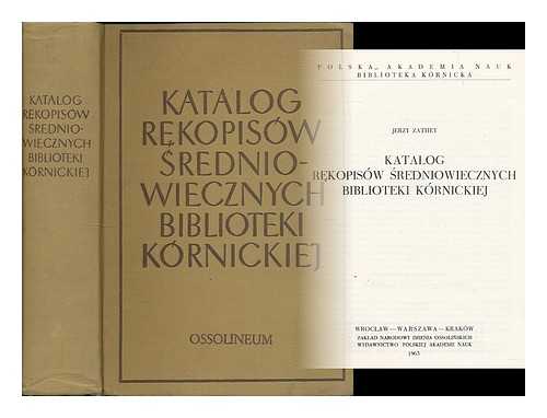 BIBLIOTEKA KORNICKA / POLSKA AKADEMIA NAUK - Katalog rekopisow sredniowiecznych Biblioteki Kornickiej [Language: Polish and Latin]