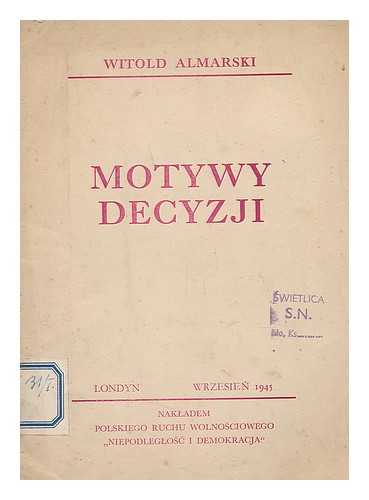 ALMARSKI, WITOLD - Motywy decyzji [Language: Polish]